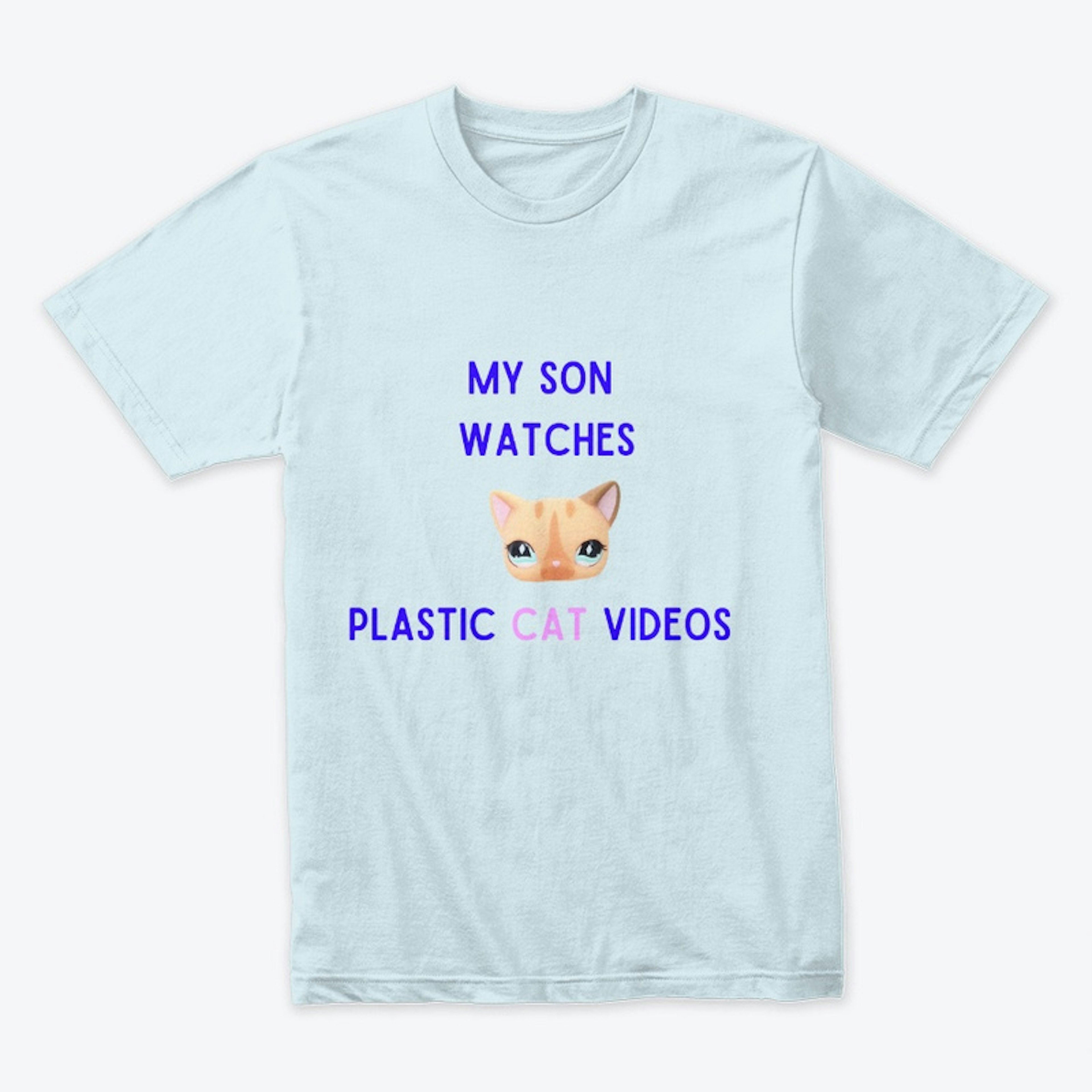 My Son Watches Plastic Cat Videos 